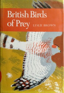 British Birds Of Prey: A Study Of Britain's 24 Diurnal Raptors - Leslie Brown