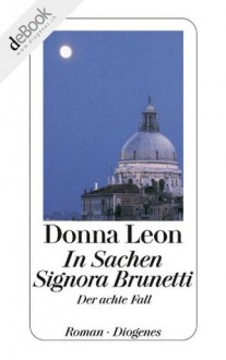 In Sachen Signora Brunetti: Der achte Fall (German Edition) - Donna Leon