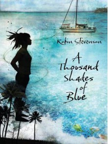 A Thousand Shades of Blue - Robin Stevenson