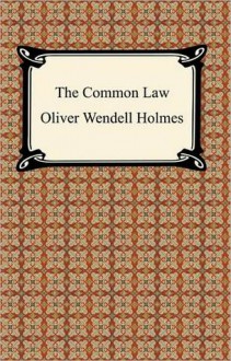 The Common Law - Oliver Wendell Holmes Jr.