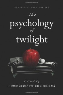 The Psychology of Twilight - E. David Klonsky, Alexis Black, David A. Frederick, Erica Berg, Susan Carnell, Melissa Burkley, Amanda M. Vicary, Jennifer L. Rosner, Mikhail Lyubansky, Robin S. Rosenberg, Jeremy Clyman, Catherine Glenn, Lisa Dinella, Gary Lewandowski, Tamara Greenberg, Peter Stromberg