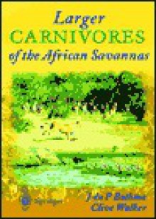 Larger Carnivores of the African Savannas - Jacobus du P. Bothma, Clive Walker