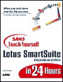 Sams Teach Yourself Lotus Smart Suite In 24 Hours - Faithe Wempen