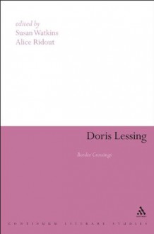 Doris Lessing: Border Crossings (Continuum Literary Studies) - Alice Ridout, Susan Watkins