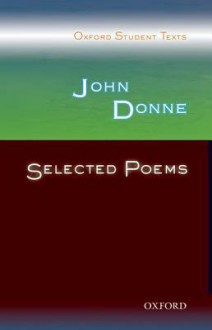 Oxford Student Texts: Oxford Student Texts: John Donne: Selected Poems - Richard Gill, Victor Lee