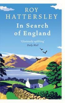 In Search of England. by Roy Hattersley - Hattersley