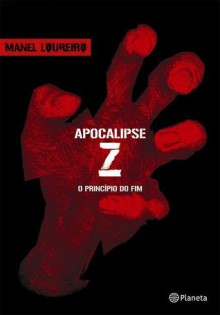 Apocalipse Z: O princípio do fim - Manel Loureiro, Sandra Martha Dolinsky