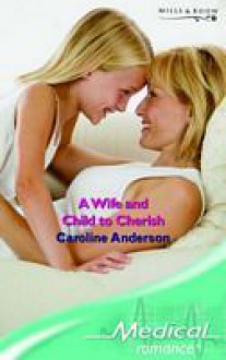 A Wife and Child to Cherish - Caroline Anderson