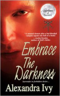 Embrace the Darkness - Alexandra Ivy