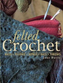 Felted Crochet - Jane Davis