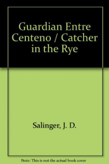 El guardián entre el centeno - J.D. Salinger, Carmen Criado