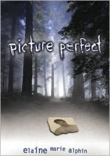 Picture Perfect - Elaine Marie Alphin