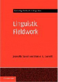 Linguistic Fieldwork: A Student Guide - Jeanette Sakel, Daniel L. Everett