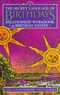 Secret Language of Birthdays Relationship Workbook and Birthday Keeper - Gary Goldschneider, Joost Elffers