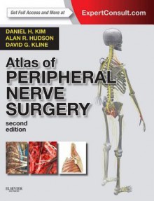 Atlas of Peripheral Nerve Surgery - Daniel H. Kim, Alan R. Hudson, David G. Kline