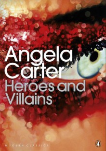 Heroes and Villains - Angela Carter