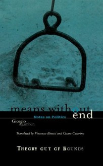 Means Without End: Notes on Politics (Theory Out Of Bounds) - Giorgio Agamben