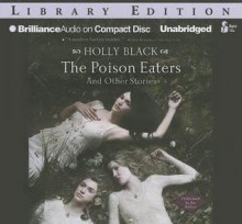 The Poison Eaters: And Other Stories - Holly Black