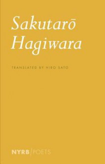 Sakutaro Hagiwara: Selected Poems - Sakutaro Hagiwara, Hiroaki Sato