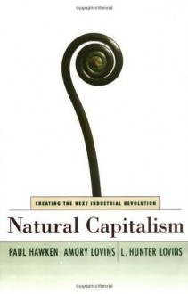 Natural Capitalism - L. Hunter Lovins, Amory Lovins, Paul Hawken