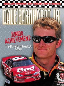 Dale Earnhardt Jr.: Junior Achievement: The Dale Earnhardt Jr. Story - David Poole