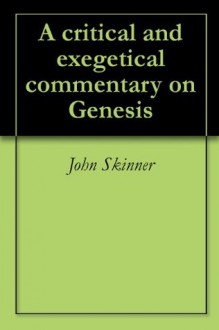 A critical and exegetical commentary on Genesis - John Skinner