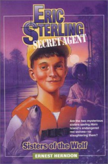 Sisters of the Wolf: Eric Sterling, Secret Agent, Book 5 - Ernest Herndon