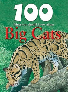 100 Things You Should Know About Big Cats - Steve Parker