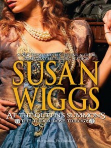 At the Queen's Summons (The Tudor Rose Trilogy) - Susan Wiggs