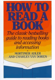 How to Read a Book - Mortimer J. Adler, Charles Van Doren