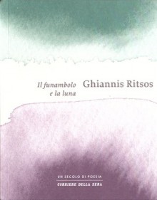 Il funambolo e la luna - Ghiannis Ritsos, Ezio Savino, Nicola Crocetti