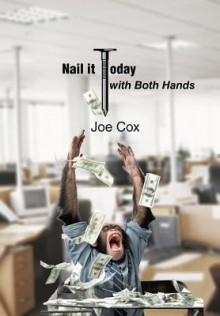 Nail It Today with Both Hands - Joe Cox