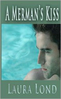 A Merman's Kiss - Laura Lond