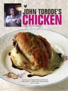 John Torode's Chicken and Other Birds - John Torode