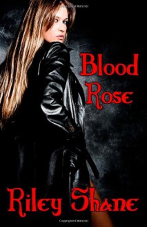 Blood Rose - Riley Shane