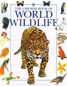 The Usborne Book Of World Wildlife (Usborne World Wildlife) - Felicity Brooks