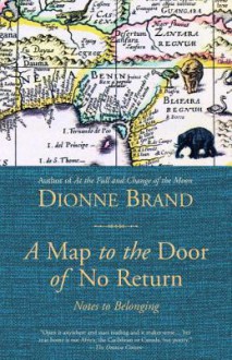 A Map to the Door of No Return: Notes to Belonging - Dionne Brand