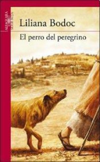 El perro del peregrino - Liliana Bodoc