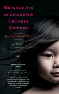 Message from an Unknown Chinese Mother: Stories of Loss and Love - Xinran