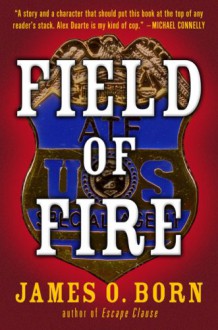 Field of Fire - James O. Born
