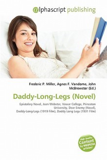 Daddy-Long-Legs (Novel) - Agnes F. Vandome, John McBrewster, Sam B Miller II