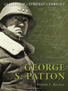 George S. Patton - Steven J. Zaloga, Steve Noon