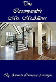 The Incomparable Mrs. McAllister: A Short Story - Amanda Lawrence Auverigne