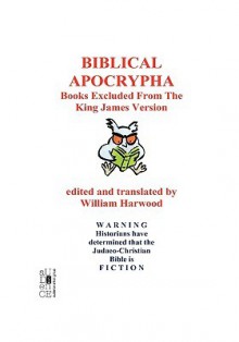 Biblical Apocrypha: Books Excluded from the King James Version - William Harwood, M. Stefan Strozier, Kyle Torke