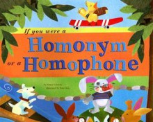 If You Were a Homonym or a Homophone (Word Fun) - Nancy Loewen