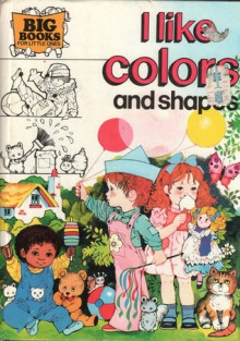 I Like Colors and Shapes (Big Books for Little Ones) - Brenda Apsley, Annabel Spenceley