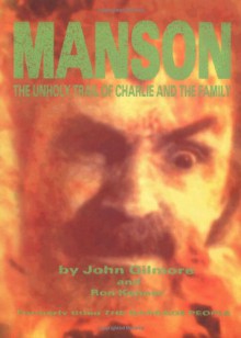 Manson: The Unholy Trail of Charlie and the Family - John Gilmore, Ron Kenner