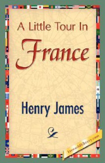 A Little Tour in France - Henry James