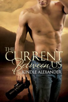 The Current Between Us - Kindle Alexander