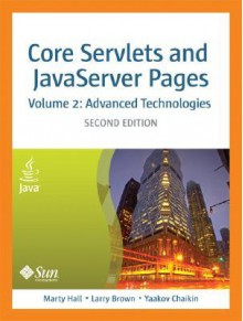 Core Servlets and Javaserver Pages: Core Technologies, Vol. 2 (Core) - Larry Brown, Larry Brown